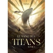 Le Sang des Titans - Tome 1 de Tiphs